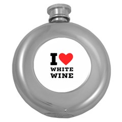 I Love White Wine Round Hip Flask (5 Oz) by ilovewhateva