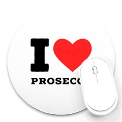 I Love Prosecco Round Mousepad by ilovewhateva