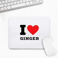 I Love Ginger Small Mousepad by ilovewhateva