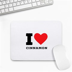 I Love Cinnamon  Small Mousepad by ilovewhateva