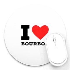 I Love Bourbon  Round Mousepad by ilovewhateva