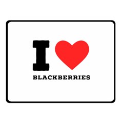 I Love Blackberries  Fleece Blanket (small) by ilovewhateva