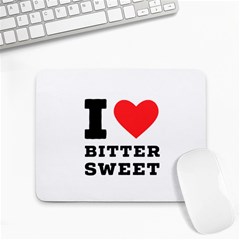 I Love Bitter Sweet Small Mousepad by ilovewhateva