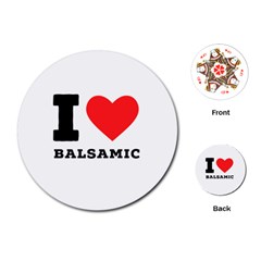 I Love Balsamic Playing Cards Single Design (round) by ilovewhateva