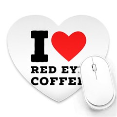 I Love Red Eye Coffee Heart Mousepad by ilovewhateva