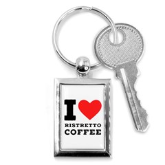 I Love Ristretto Coffee Key Chain (rectangle) by ilovewhateva