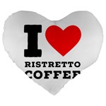 I love ristretto coffee Large 19  Premium Heart Shape Cushions Front