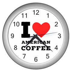 I Love American Coffee Wall Clock (silver) by ilovewhateva