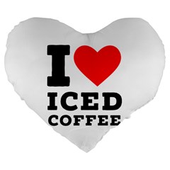 I Love Iced Coffee Large 19  Premium Flano Heart Shape Cushions by ilovewhateva