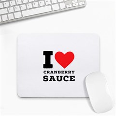 I Love Cranberry Sauce Small Mousepad by ilovewhateva