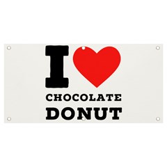 I Love Chocolate Donut Banner And Sign 4  X 2  by ilovewhateva