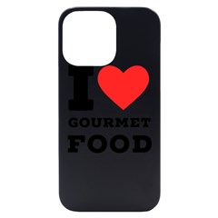 I Love Gourmet Food Iphone 14 Pro Max Black Uv Print Case by ilovewhateva