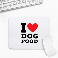 I Love Dog Food Small Mousepad by ilovewhateva