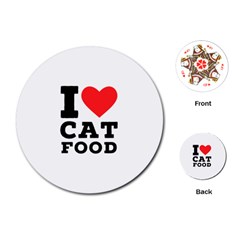 I Love Cat Food Playing Cards Single Design (round) by ilovewhateva