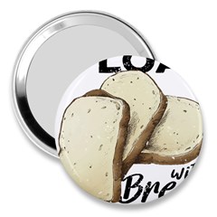 Bread Baking T- Shirt Funny Bread Baking Baker Toastally In Loaf With Bread Baking T- Shirt 3  Handbag Mirrors by JamesGoode