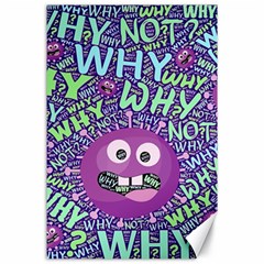 Why Not Question Reason Canvas 24  X 36  by Paksenen