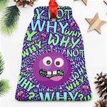 Why Not Question Reason Ornament (Bell) Front