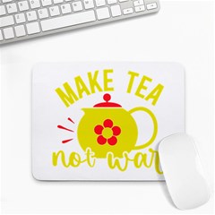 Make Tea Not War  Small Mousepad by ConteMonfrey